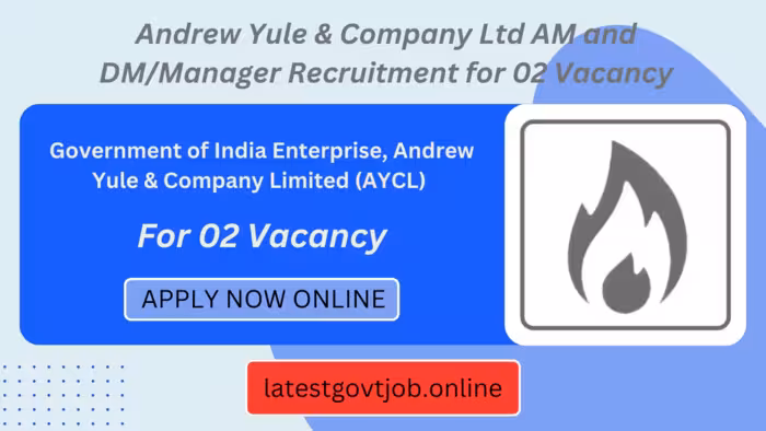 Andrew Yule & Company Ltd AM and DM/Manager Recruitment for 02 Vacancy