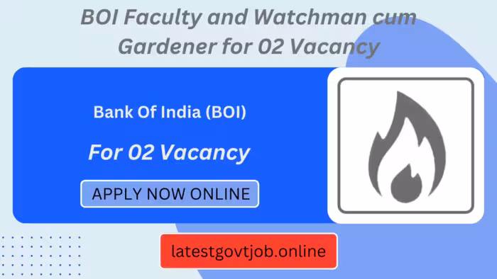 BOI Faculty and Watchman cum Gardener for 02 Vacancy