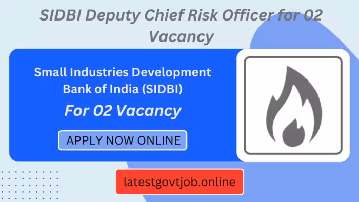 SIDBI Deputy Chief Risk Officer for 02 Vacancy